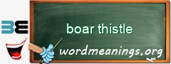 WordMeaning blackboard for boar thistle